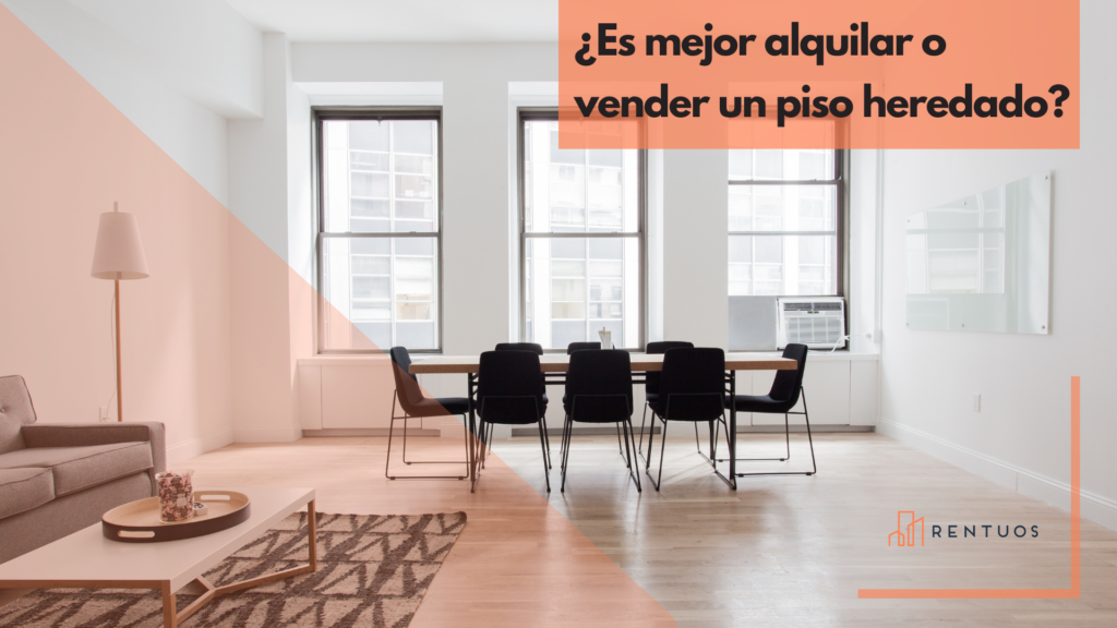alquilar o vender un piso heredado